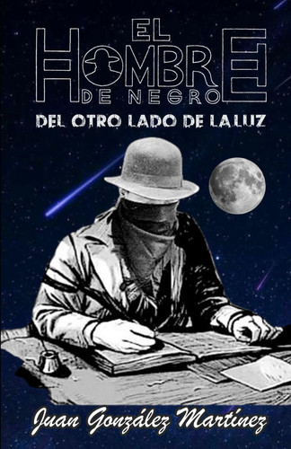 EL HOMBRE DE NEGRO: Del otro lado de la luz (Spanish Edition)