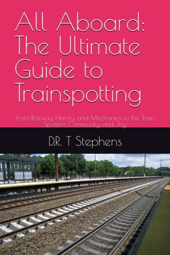 All Aboard The Ultimate Guide to Trainspotting