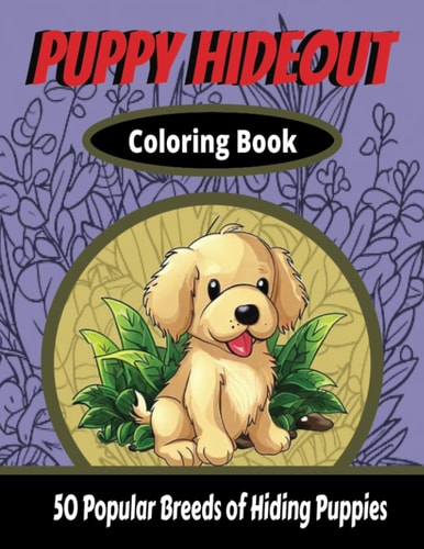 Puppy Hideout Coloring Book: 50 Popular Breeds of Hiding Puppies