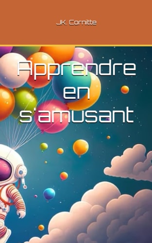 Apprendre en s'amusant (French Edition)
