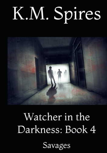 Watcher in the Darkness: Book 4: Savages