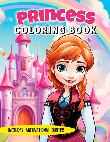 Princess Coloring Book Includes Motivational, Inspirational and Empowering Phrases, Ages 4-10