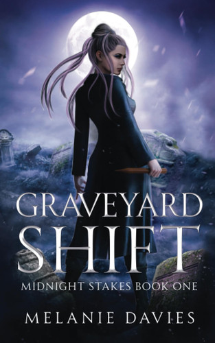 Graveyard Shift: Paranormal women's fiction novel Midnight Stakes Book One): A descent of Van Helsing meets her match and starts to question is her loyalties to her family.