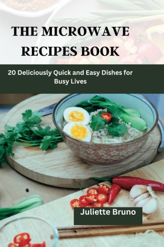 The microwave recipes book: 20 Quick And Easy Mug Recipes For Busy people and College Students