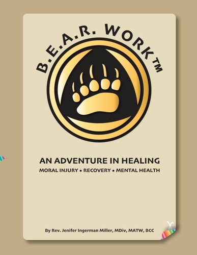 B.E.A.R. Work: An Adventure In Healing: Moral Injury, Recovery, & Mental Health