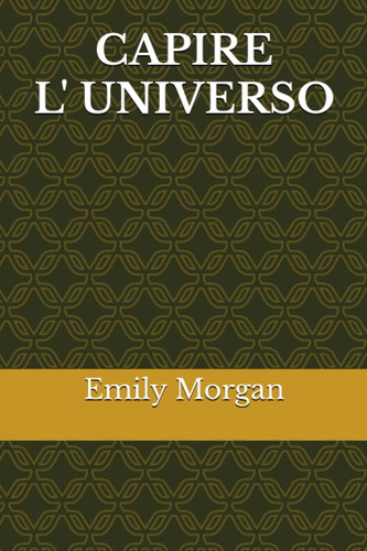 CAPIRE L' UNIVERSO (Italian Edition)