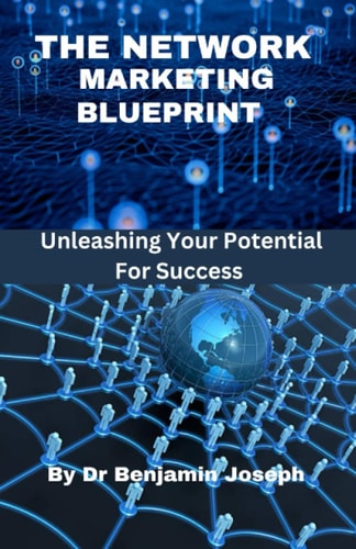The Network Marketing Blueprint: Unleashing Your Potential For Success