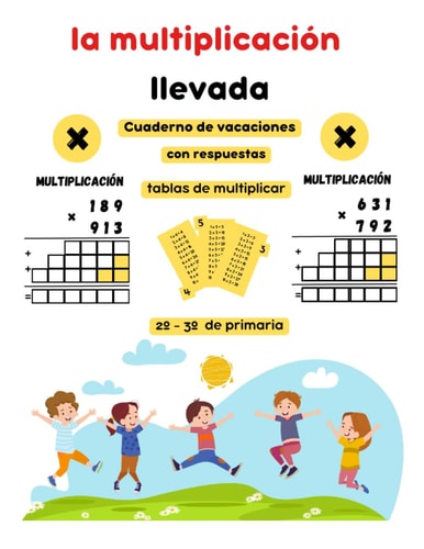 La Multiplicación Llevada: Cuaderno de Vacaciones - Explora la Magia de las Multiplicaciones: Ejercicios Progresivos para 2° y 3° de Primaria con Respuestas Incluidas (Spanish Edition)