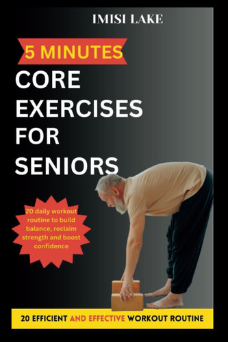 5 minutes core exercises for seniors: 20 daily workout routine to build balance, reclaim strength and boost confidence