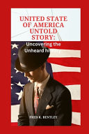 United State of America Untold Story Uncovering the Unheard History.