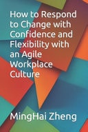 How to Respond to Change with Confidence and Flexibility with an Agile Workplace Culture