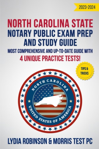 North Carolina State Notary Public Exam Prep and Study Guide 2023-2024: Most Comprehensive and Up-To-Date Guide with 4 Unique Practice Tests!