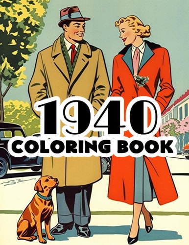 1940 Coloring Book: 1940s Nostalgic Gift Featuring Iconic Scenes, Fashion, and History