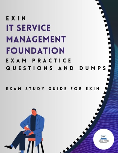 EXIN IT Service Management Foundation Exam Practice Questions and Dumps: Exam Study Guide for Exin