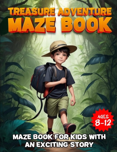 Maze Book for Kids Ages 8-12: Childrens Treasure Adventure Mazes and Activity Puzzle Book for Age 8-12