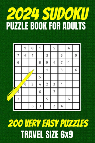 Sudoku Puzzle Book For Adults 2024 | Very Easy Level: Travel Size 6x9 | 200 Number Puzzles | Perfect For Trips And Holidays