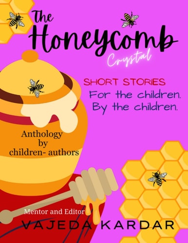 The Honeycomb Crystal: Short Stories: For the children By the children