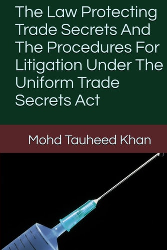 The Law Protecting Trade Secrets And The Procedures For Litigation Under The Uniform Trade Secrets Act