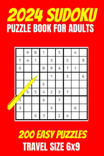 Sudoku Puzzle Book For Adults 2024 | Easy Level: Travel Size 6x9 | 200 Number Puzzles | Perfect For Trips And Holidays