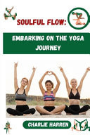 Soulful Flow Embarking on the Yoga Journey