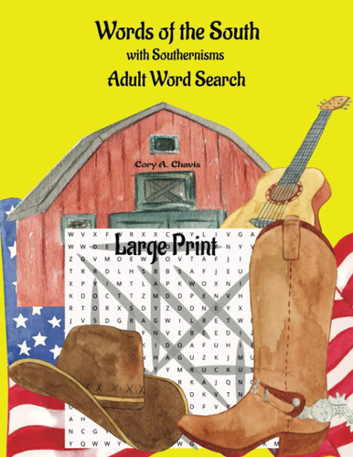 Words of the South with Southernisms Adult Word Search: Large Print Word Search, 122 page, Ideal for Mom, Dad, Grandma, Grandpa