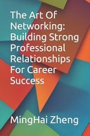 The Art Of Networking Building Strong Professional Relationships For Career Success
