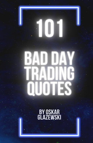 101 Bad Day Trading Quotes: Quotes for a bad trading day that will warm you up.