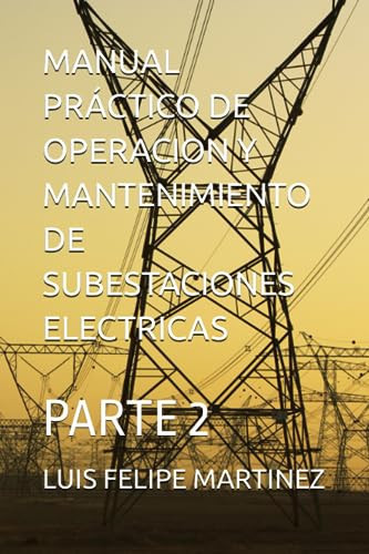 Manual Práctico de Operacion Y Mantenimiento de Subestaciones Electricas Segunda Parte