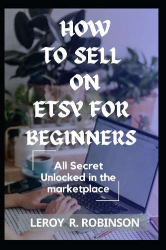 How to sell on Etsy for Beginners 2023: All secrets unlocked in the marketplace