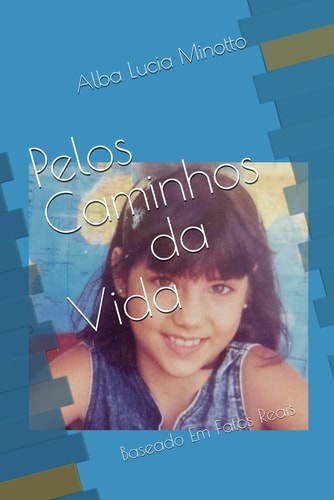 Pelos Caminhos Da Vida: Baseado Em Fatos Reais (Portuguese Edition)