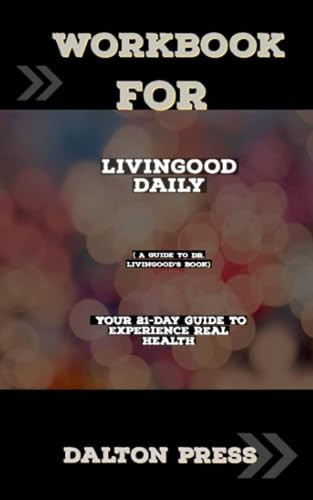 Workbook For Livingood Daily: (A Guide for Dr Livingood’s book)