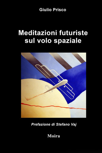 Meditazioni futuriste sul volo spaziale (Italian Edition)