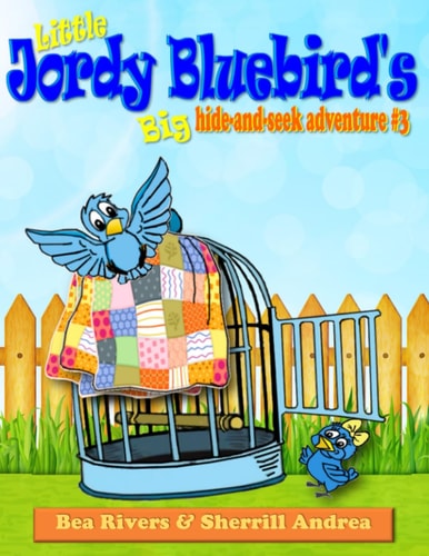 Little Jordy Bluebird's Big Hide-and-Seek Adventure #3 (Little Jordy Bluebird's Adventures)