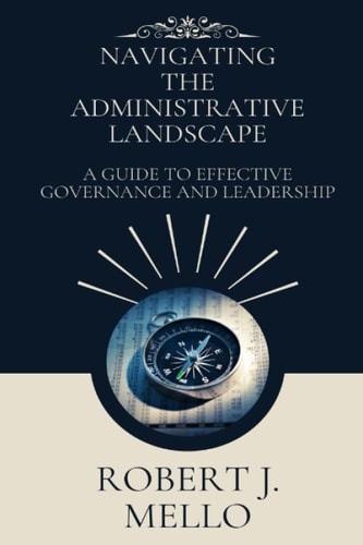 Navigating The Administrative Landscape: A Guide to Effective Governance and Leadership