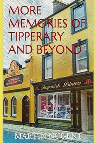 MORE MEMORIES OF TIPPERARY AND BEYOND