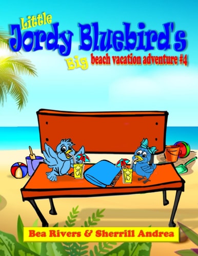 Little Jordy Bluebird's Big Beach Vacation Adventure #4 (Little Jordy Bluebird's Adventures)