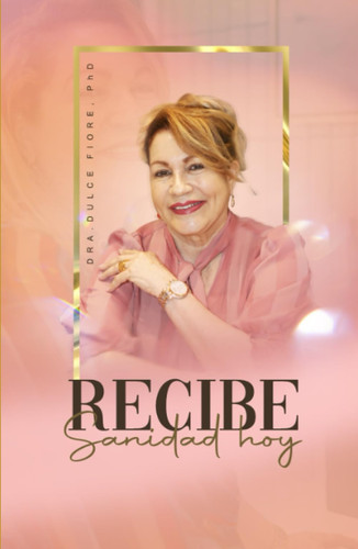 RECIBE SANIDAD HOY: TODAY BE HEALED (Spanish Edition)