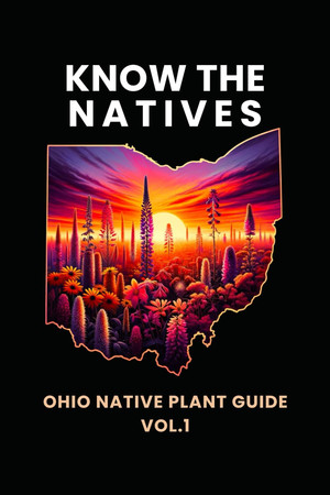 Know the Natives Ohio Native Plant Guide. vol.1