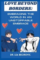 Love Beyond Borders Embracing the World in an Unstoppable Embrace
