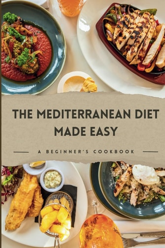 The Mediterranean Diet Made Easy: A Beginner's Cookbook. Quick, easy to follow recipes with pictures for healthy living. 1500 DAYS RECIPES. Stressless Meal Plan