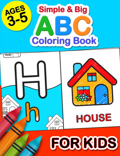 Simple & Big ABC Coloring Book for Kids Ages 3-5: Fun and Educational Coloring Pages for Preschoolers