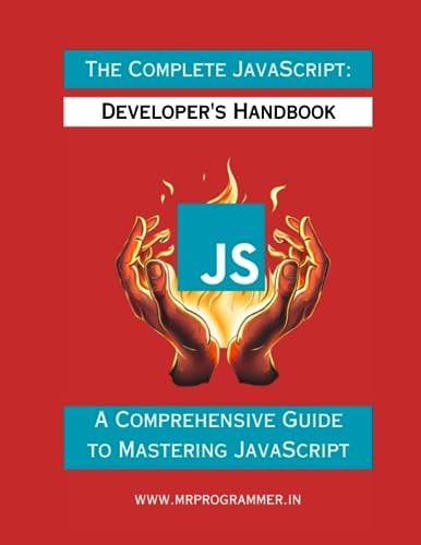 The Complete JavaScript Developer's Handbook A Comprehensive Guide to Mastering JavaScript