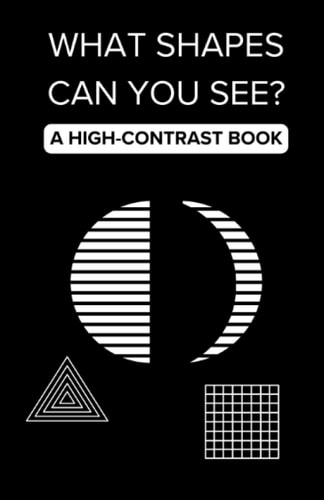 What Shapes Can You See?: A high-contrast book (What Can You See? A series of high-contrast books)