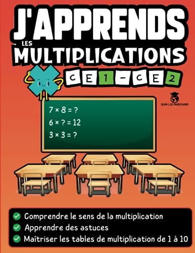 J'apprends les multiplications CE1 CE2: Un livre éducatif et ludique avec des leçons et des exercices pour comprendre le sens de la multiplication ainsi que les tables de 1 à 10 (French Edition)