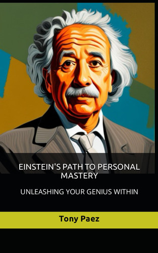 EINSTEIN'S PATH TO PERSONAL MASTERY: UNLEASHING YOUR GENIUS WITHIN