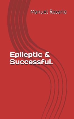 Epileptic & Successful: Autobiography. Overcoming moments of crisis