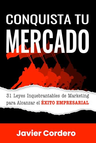 Conquista Tu Mercado 31 Leyes Inquebrantables de Marketing para Alcanzar el Éxito Empresarial
