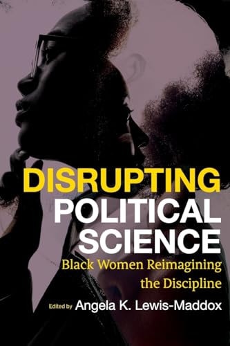 Disrupting Political Science Black Women Reimagining the Discipline