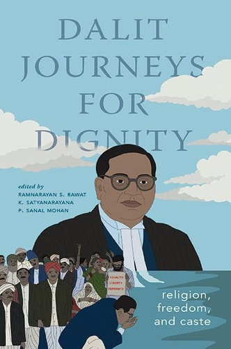 Dalit Journeys for Dignity Religion, Freedom, and Caste