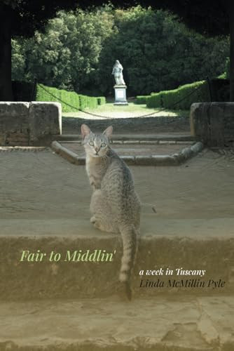 Fair to Middlin': a week in Tuscany